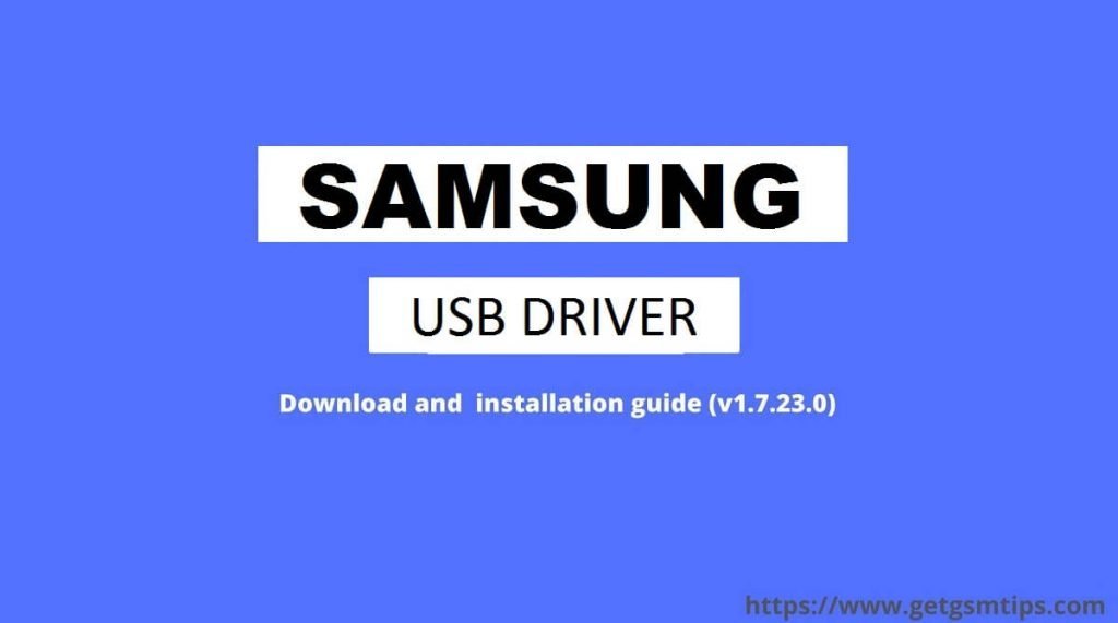 Samsung Latest USB Drivers with installation guide (v1.7.23.0)