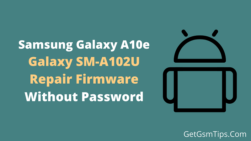 Samsung SM-A102U Repair Firmware