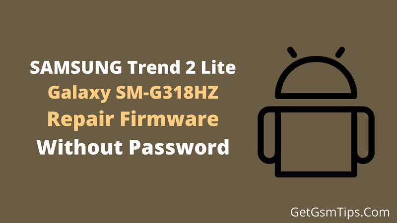 Samsung SM-G318HZ Flash File