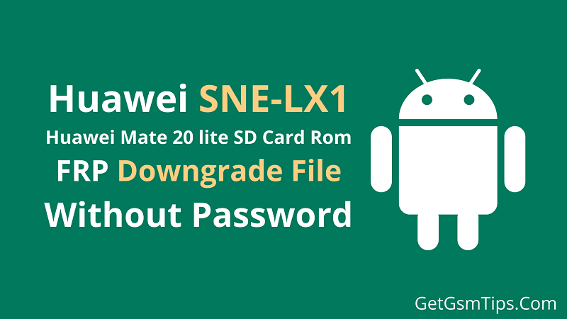 Downgrade File For SNE-LX1