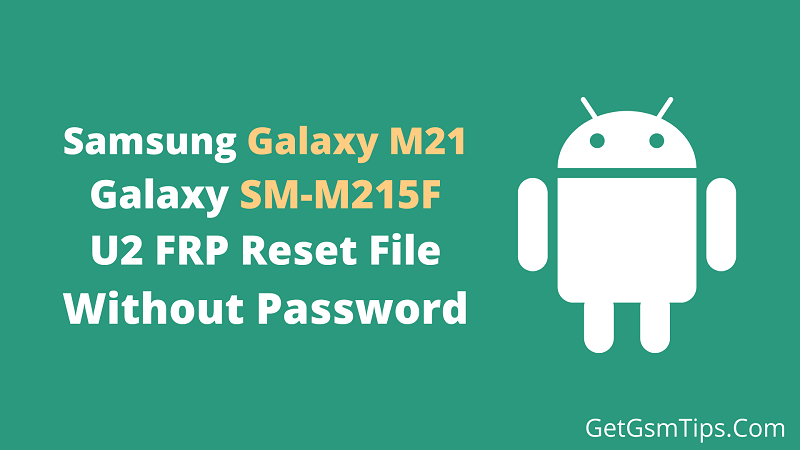 Samsung SM-M215F U2 FRP Reset Downgrade Firmware