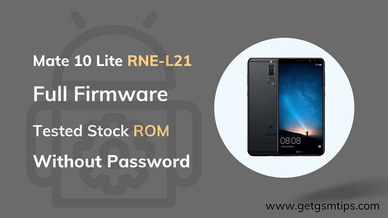 Huawei Mate 10 Lite RNE-L21 Firmware