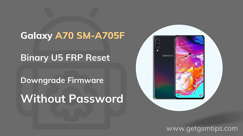 SM-A705F FRP Bypass U5 Downgrade Firmware