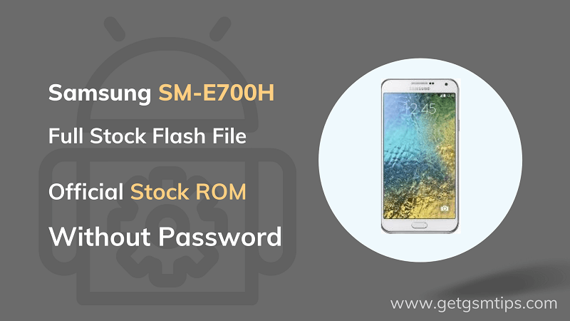 Samsung SM-E700H Flash File