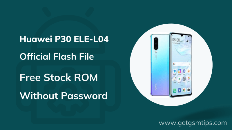 Huawei P30 ELE-L04 Firmware
