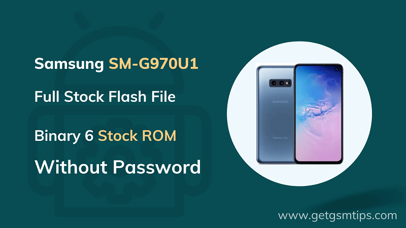 SM-G970U1 Binary 6 Full Firmware