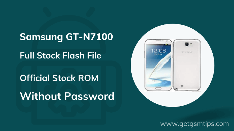 Samsung Galaxy Note 2 GT-N7100 Flash File