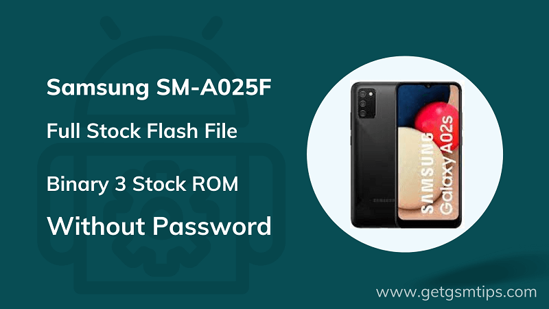 SM-A025F Binary 3 Full Firmware