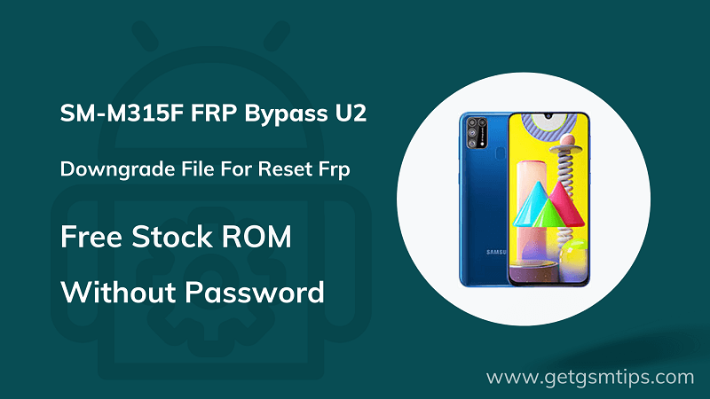 SM-M315F FRP Bypass U2 Downgrade Firmware