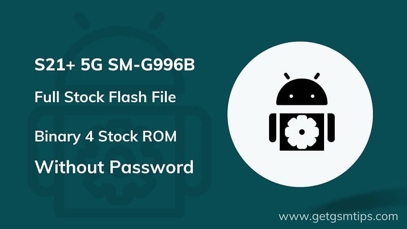 Samsung S21+ 5G SM-G996B Binary 4 Full Firmware