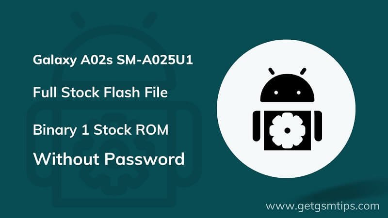 SM-A025U1 Binary 1 Full Firmware