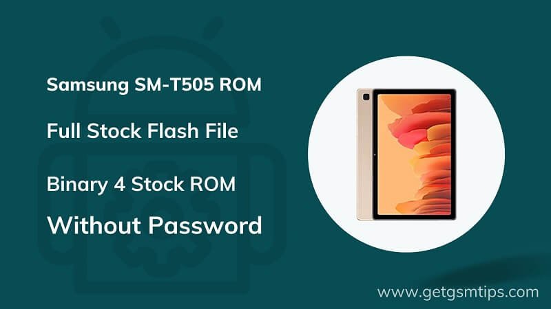 Samsung SM-T505 Binary 4 Full Firmware