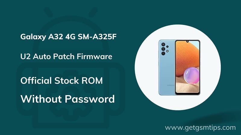 SM-A325F U2 Auto Patch Firmware