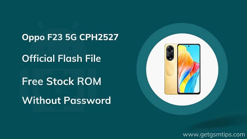 Oppo F23 5G CPH2527 Firmware